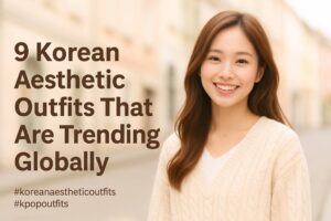 9-korean-aesthetic-outfits-that-are-trending-globally-allkpopbuzz.com